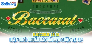 Baccarat Là Gì | Luật Chơi Chuẩn Xác Và Mẹo Cược Tại 8S