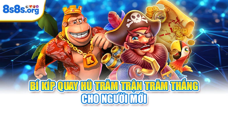 Bí kíp quay hũ trăm trận trăm thắng cho người mới