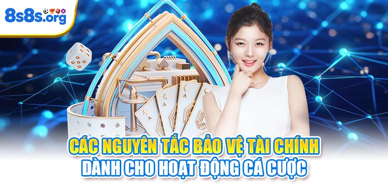 Các nguyên tắc bảo vệ tài chính dành cho hoạt động cá cược