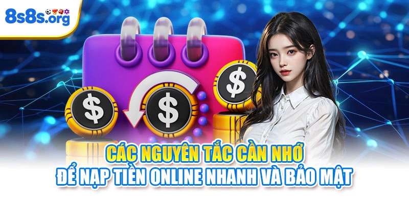 Các nguyên tắc cần nhớ để nạp tiền online nhanh và bảo mật