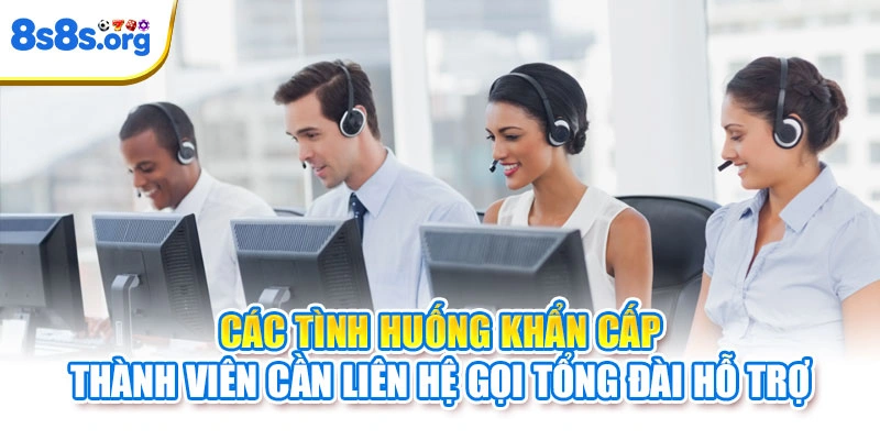 Các tình huống khẩn cấp thành viên cần liên hệ gọi tổng đài hỗ trợ