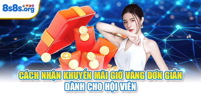 Cách nhận khuyến mãi giờ vàng đơn giản dành cho hội viên