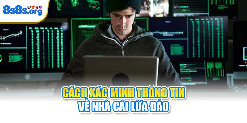 Cách xác minh thông tin về nhà cái lừa đảo