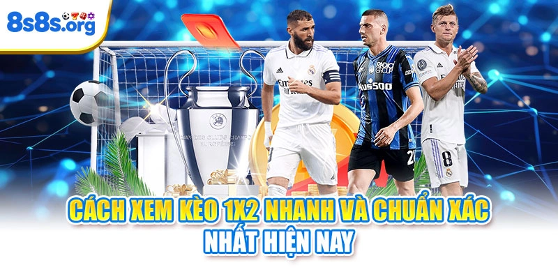 Cách xem kèo 1x2 nhanh và chuẩn xác nhất hiện nay