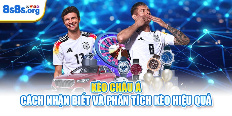 Kèo Châu Á – Cách Nhận Biết Và Phân Tích Kèo Hiệu Quả