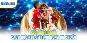 Kèo Đồng Banh – Cách Đọc Kèo 0 Trong Bóng Đá Chuẩn