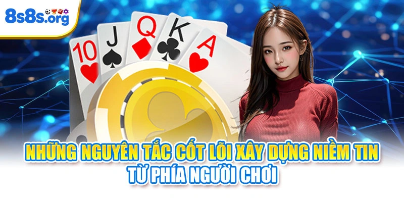Những nguyên tắc cốt lõi xây dựng niềm tin từ phía người chơi