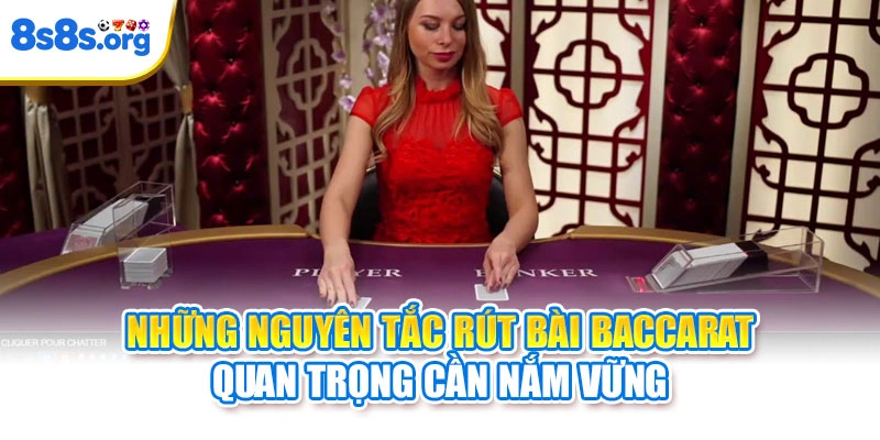 Những nguyên tắc rút bài Baccarat quan trọng cần nắm vững