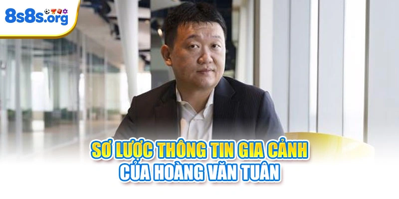 Sơ lược thông tin gia cảnh của Hoàng Văn Tuân