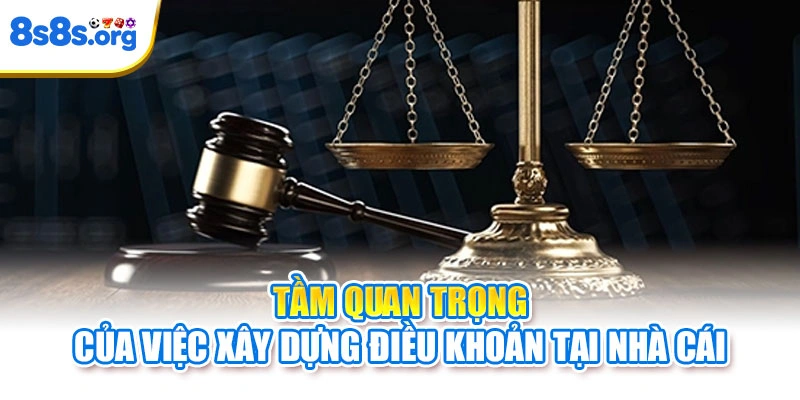 Tầm quan trọng của việc xây dựng điều khoản tại nhà cái