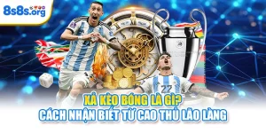Xả Kèo Bóng Là Gì? Cách Nhận Biết Từ Cao Thủ Lão Làng